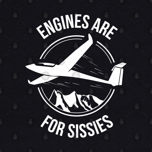 Engines Are For Sissies - Sailplane, Soaring & Glider Shirt by stearman